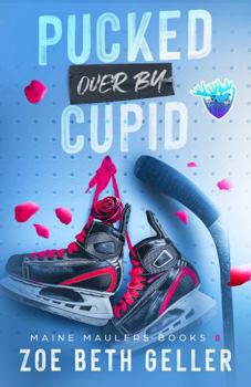 Pucked Over by Cupid: Maine Maulers Hockey Series