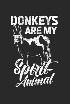 Donkeys are my Spirit Animal: Funny Donkey Farm Spirit Animal Dot Grid Notebook 6x9 Inches - 120 dotted pages for notes, drawings, formulas | Organizer writing book planner diary
