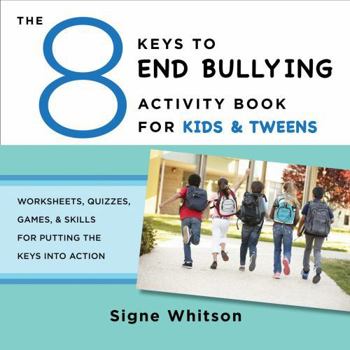 Paperback The 8 Keys to End Bullying Activity Book for Kids & Tweens: Worksheets, Quizzes, Games, & Skills for Putting the Keys Into Action Book