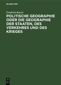 Hardcover Politische Geographie Oder Die Geographie Der Staaten, Des Verkehres Und Des Krieges [German] Book