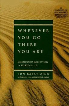 Hardcover Wherever You Go, There You Are: Mindfulness Meditation in Everyday Life Book