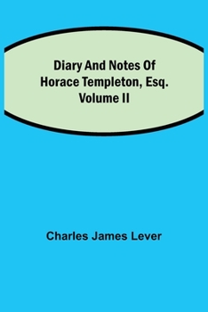 Paperback Diary And Notes Of Horace Templeton, Esq.Volume Ii Book