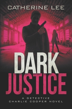 Dark Justice - Book #7 of the A Cooper & Quinn Mystery