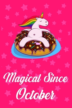 Magical Since October: Donut Unicorn rainbow Journal for Octobers child, Cute Happy Birthday Donut Unicorn Rainbow Journal Notebook for Kids, Birthday Unicorn 120 Pages Gift for October Girls!