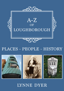 Paperback A-Z of Loughborough: Places-People-History Book