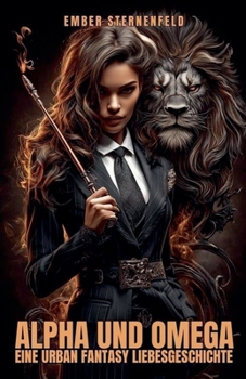 Alpha und Omega: Eine Urban Fantasy Liebesgeschichte (German Edition)