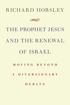 Paperback Prophet Jesus and the Renewal of Israel: Moving Beyond a Diversionary Debate Book