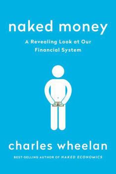 Naked Money: A Revealing Look at What It Is and Why It Matters - Book  of the Naked