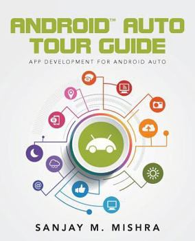 Paperback Android Auto Tour Guide: App Development for Android Auto Book