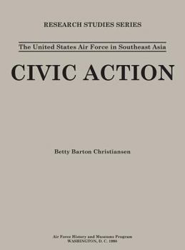 Hardcover The United States in Air Force Asia: Civic Action (Research Studies Series) Book