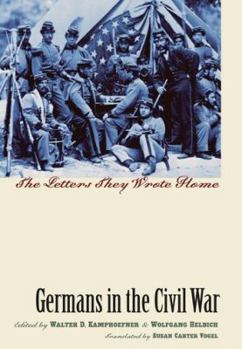 Misc. Germans in the Civil War: The Letters They Wrote Home Book
