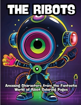 The Ribots: Amazing Characters from the Fantastic World of Ribot Coloring Pages