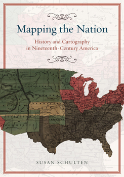 Paperback Mapping the Nation: History and Cartography in Nineteenth-Century America Book