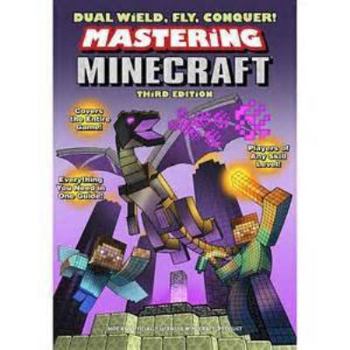Paperback Mastering Minecraft Third Edition (Dual Wield, Fly, Conquer!) Book