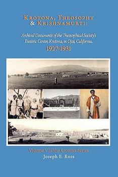 Paperback Krotona, Theosophy and Krishnamurti: Archival Documents of the Theosophical Society's Esoteric Center, Krotona, in Ojai, California. Book