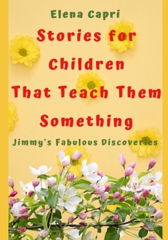 Paperback Stories for Children that Teach Them Something: Jimmy's Fabulous Discoveries Book