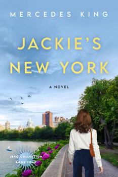 Jackie's New York: A Novel (The Jacqueline Bouvier Kennedy Onassis Collection)