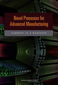 Paperback Novel Processes for Advanced Manufacturing: Summary of a Workshop Book