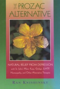 Paperback The Prozac Alternative: Natural Relief from Depression with St. John's Wort, Kava, Ginkgo, 5-Htp, Homeopathy, and Other Alternative Therapies Book