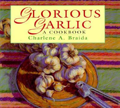 Hardcover Glorious Garlic: A Cookbook Book
