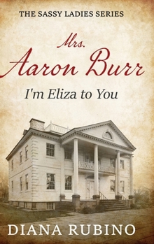 Hardcover Mrs. Aaron Burr: I'm Eliza To You [Large Print] Book