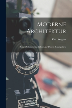 Paperback Moderne Architektur: Seinen Schülern Ein Führer Auf Diesem Kunstgebiete [German] Book