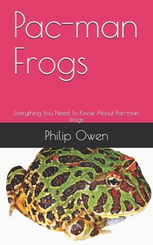 Paperback Pac-man Frogs: Everything You Need To Know About Pac-man frogs Book