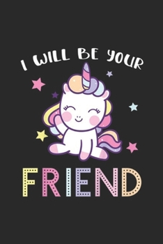 Paperback I Will Be Your Friend: Kids I Will Be Your Friend Stop Bullying Friendship Unicorn Journal/Notebook Blank Lined Ruled 6x9 100 Pages Book