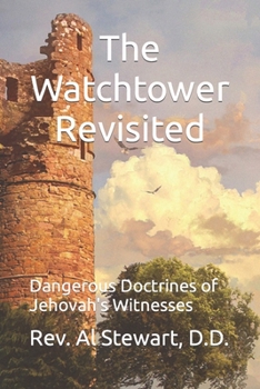 Paperback The Watchtower Revisited: Dangerous Doctrines of Jehovah's Witnesses Book