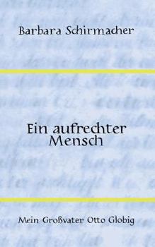 Paperback Ein aufrechter Mensch: Mein Großvater Otto Globig [German] Book