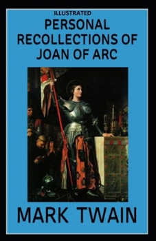 Paperback Personal Recollections of Joan of Arc Illustrated Book