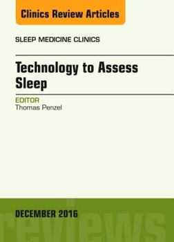 Hardcover Technology to Assess Sleep, an Issue of Sleep Medicine Clinics: Volume 11-4 Book