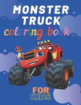 Paperback Monster Truck Coloring Book: A Fun Coloring Book For Kids for Boys and Girls (Monster Truck Coloring Books For Kids) Book