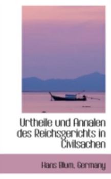 Urtheile und Annalen des Reichsgerichts in Civilsachen