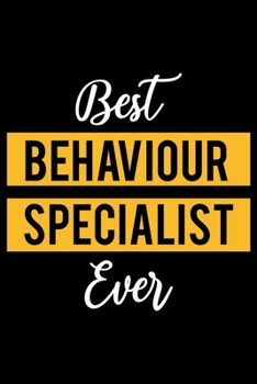 Paperback Best Behaviour Specialist Ever: Lined Journal for Daily Use, Gift for Behaviour Specialist Book