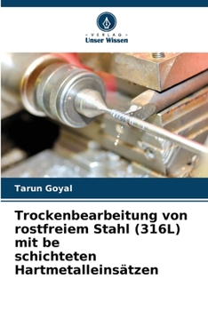 Paperback Trockenbearbeitung von rostfreiem Stahl (316L) mit be schichteten Hartmetalleinsätzen [German] Book