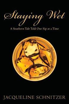 Staying Wet: A Southern Tale Told One Sip at a Time