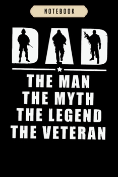 Notebook: Dad the man the myth the legend the veteran  Notebook|6x9(100 pages)Blank Lined Paperback Journal For Student, kids, women, girls, boys, men, birthday gifts|Veteran day gifts notebook