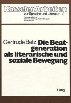 Die Beatgeneration ALS Literarische Und Soziale Bewegung: Untersucht Am Beispiel Von Jack Kerouac «The Subterraneans», «The Dharma Bums» Und «Desolati