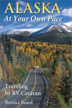 Paperback Alaska at Your Own Pace: Traveling at Your Own Pace Book