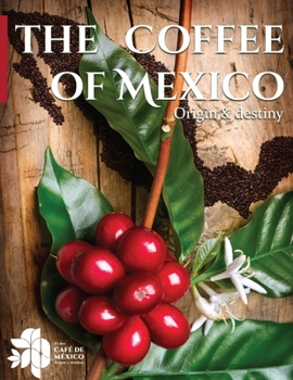 Paperback The Coffee of Mexico: Origin & Destiny Book