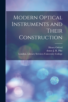 Paperback Modern Optical Instruments and Their Construction [electronic Resource] Book