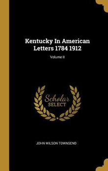 Hardcover Kentucky In American Letters 1784 1912; Volume II Book