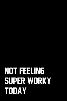 Paperback Not Feeling Super Worky Today: Wide Ruled Composition Notebook Book