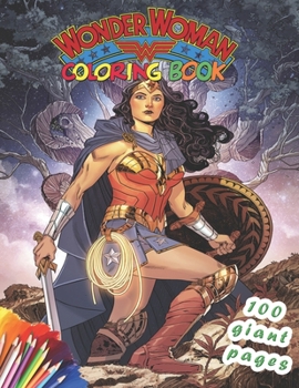 Paperback Wonder Woman Coloring Book: Wonder Woman Coloring Book: 50 Stunning Images of Wonder Woman for kids and adults Book