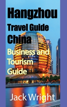 Paperback Hangzhou Travel Guide China: Business and Tourism Guide Book