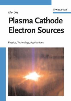 Hardcover Plasma Cathode Electron Sources: Physics, Technology, Applications Book