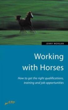 Paperback Working with Horses: How to get the right qualifications, training and job opportunities Book