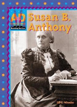 Susan B. Anthony (Breaking Barriers) - Book  of the Breaking Barriers