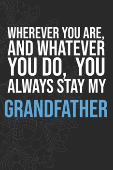 Paperback Wherever you are, And whatever you do, You always Stay My Grandfather Book